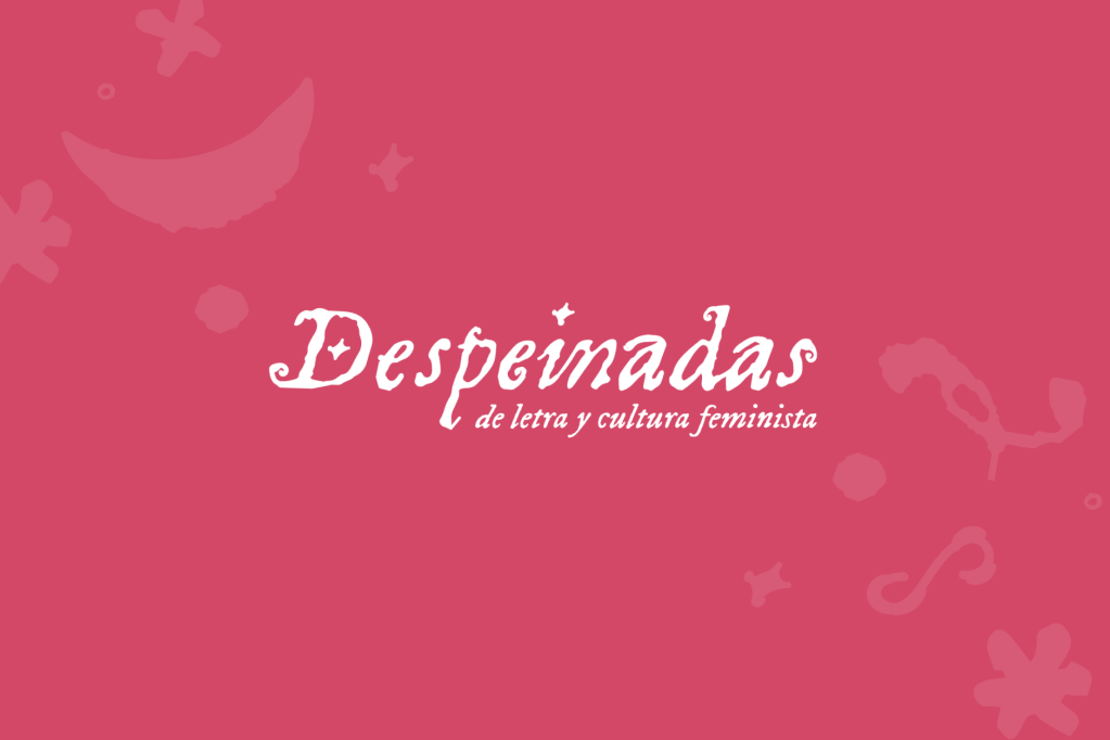 Florecen las Despeinadas: El origen de nuestra nueva imagen